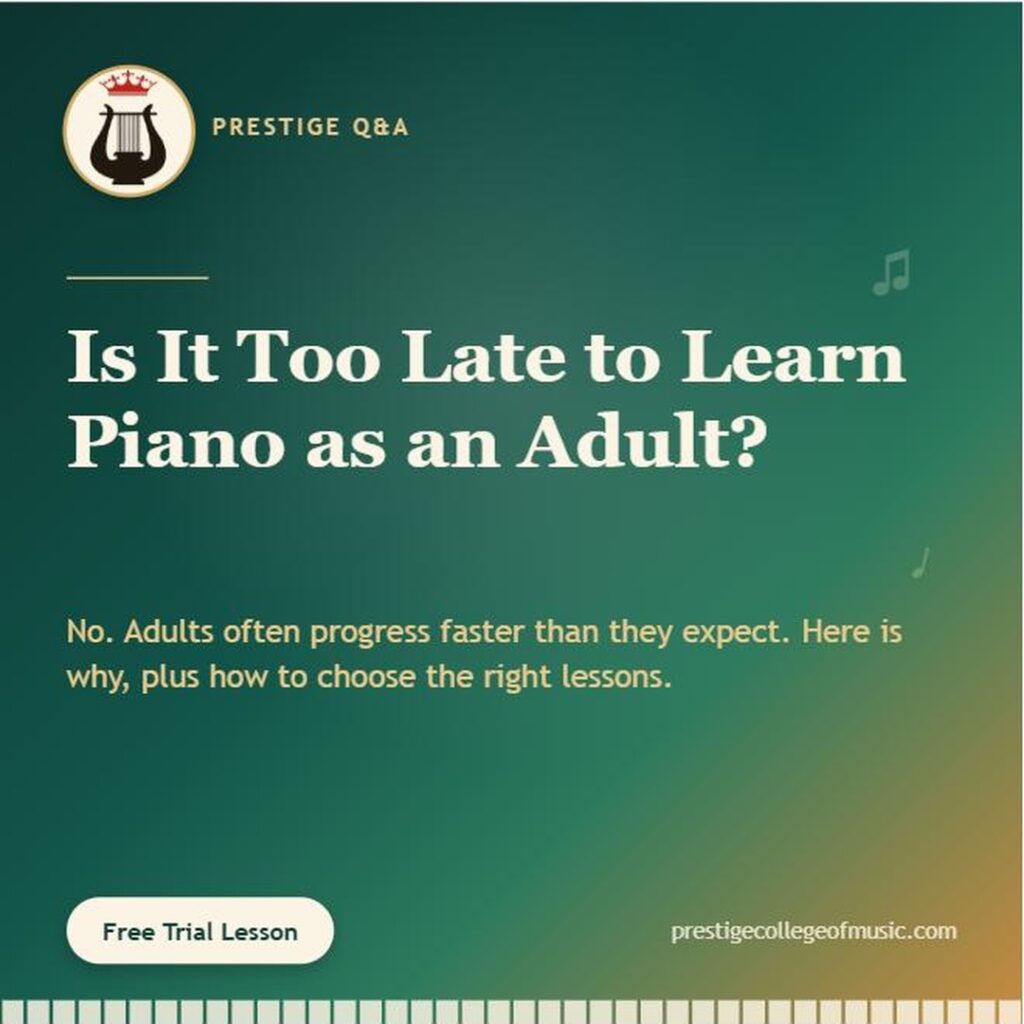 Prestige Q and A graphic asking is it too late to learn piano as an adult, with free trial lesson call to action